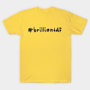 #brilliantAF - Black Text T-Shirt